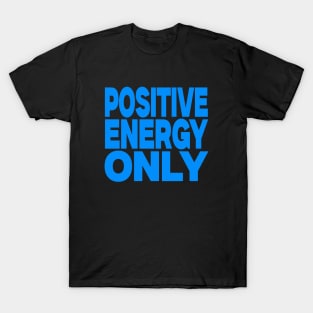 Positive energy only T-Shirt